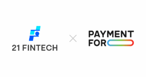 21st FinTech Announces Strategic Investment In Payment for 〜 Enhance Cross-Border Payment Solutions in Asia and accelerate service integration 〜